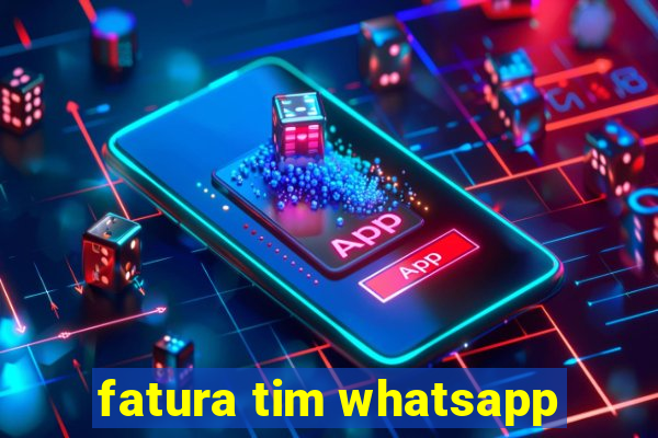 fatura tim whatsapp